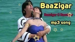 'Baazigar O Baazigar | Shahrukh Khan,Kajo l  