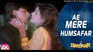 'Ae Mere Humsafar - 4K Video | Shah RukhKhan & Shilpa Shetty | Baazigar | R b music Hindi Song'