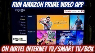 Run Amazon Prime Video App on Airtel Internet TV/Smart TV/Box - Aptoide version