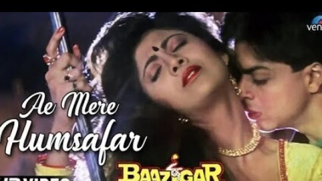 'Ae Mere Humsafar HD Video Songs |Baazigar Movie Song | Sharuk Khan | Hindi Video Songs'