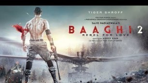 'Baaghi 2 Official full movie | Tiger Shroff | Disha Patani | Sajid Nadiadwala | Ahmed Khan'