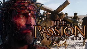 'PASSION OF THE CHRIST (Tagalog Version)| FULL MOVIES'