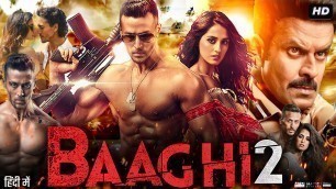 'Baaghi 2 Full Movie | Tiger Shroff | Disha Patani | Manoj Bajpayee | Randeep Hooda | Review & Facts'