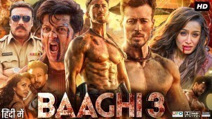 'Baaghi 3 Full Movie In Hindi | Tiger Shroff | Shraddha Kapoor | Ritesh Deshmukh | Review & Facts HD'