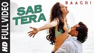 'SAB TERA Full Video Song | BAAGHI | Tiger Shroff, Shraddha Kapoor | Armaan Malik | Amaal Mallik'