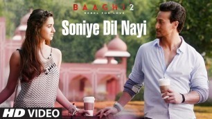 'Soniye Dil Nayi Video Song | Baaghi 2 | Tiger Shroff | Disha Patani | Ankit Tiwari |Shruti Pathak'