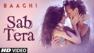 'SAB TERA Video Song | BAAGHI | Tiger Shroff, Shraddha Kapoor | Armaan Malik | Amaal Mallik |T-Series'