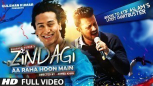 'Zindagi Aa Raha Hoon Main FULL VIDEO Song | Atif Aslam, Tiger Shroff | T-Series'