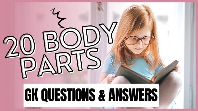'20 Body Parts Related GK Questions & Answers for kids'