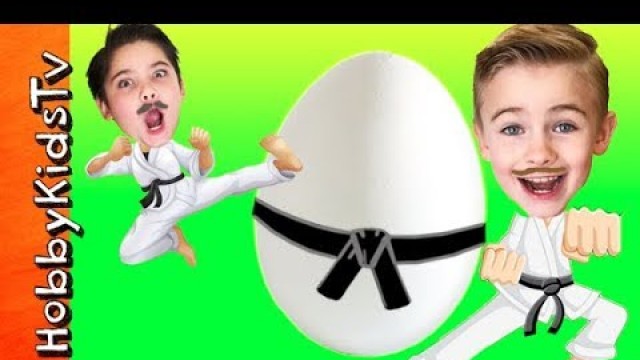 'Giant KARATE Surprise Egg! Adventure with HobbyKidsTV'