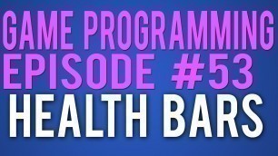 'Game Programming 53 - Health Bars'