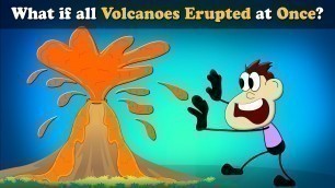 'What if all Volcanoes Erupted at Once? + more videos | #aumsum #kids #science #education #children'