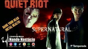 'Quiet Riot – Bang Your Head (Metal Health) (Supernatural - 1⁰ Temporada / 13/09/2005 à 04/05/2006)'