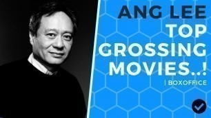 Ang Lee Top Grossing Movies | Boxoffice Collections | Listographer