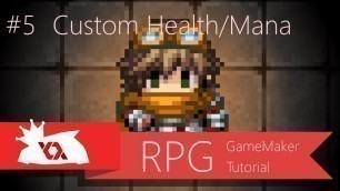 'Game Maker Tutorial- RPG #5- Custom Health/Mana'