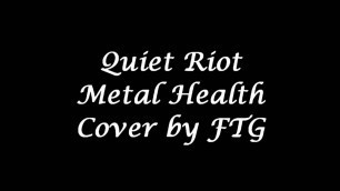 'Quiet Riot - Metal Health Metal Cover by FTG'
