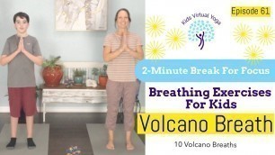 'Volcano Breath | Breathing Exercises For Kids | Breathing Exercise For Focus | 2-Minute School Break'