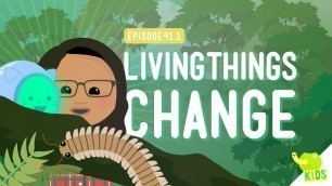 'Living Things Change: Crash Course Kids #41.1'