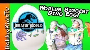 'Giant JURASSIC WORLD DINOSAUR Egg! Toy Surprises with HobbyBobby'