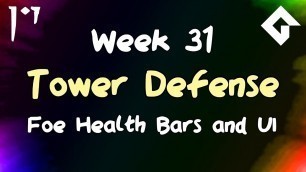 'Let\'s Make a Tower Defense Game - Week 31 - Foe Health Bars, and UI'