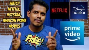 How to Watch Netflix, Hotstar VIP & Amazon Prime Movies, Web series for FREE - No Subscription need