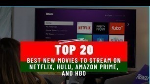 The 20 best new movies to stream on Netflix, Hulu, Amazon Prime, and HBO | Watch Online | 2020