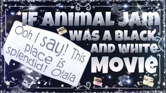 If Animal Jam was a black and white movie!