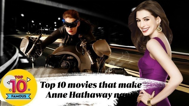 Top 10 movies that make Anne Hathaway's name