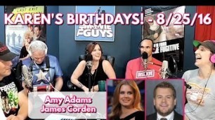Karen's Birthdays, 8/25/16 - Amy Adams & James Corden