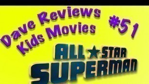 Dave Reviews Kids Movies #51: All-Star Superman