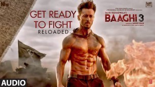 'Full Audio: Get Ready to Fight Reloaded | Baaghi 3 | Tiger, Shraddha| Pranaay, Siddharth Basrur'