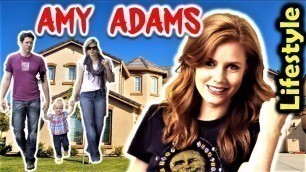 Amy Adams Biography & Lifestyle | Affairs,  Family, Income, House & Many More | Oscars 2019 Winner |