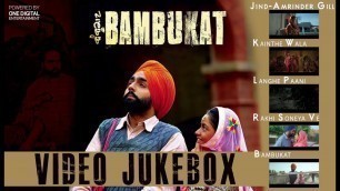 'Bambukat | Video Jukebox | Amrinder Gill | Ammy Virk | Prabh Gill | Kaur B | Rashi Sood'
