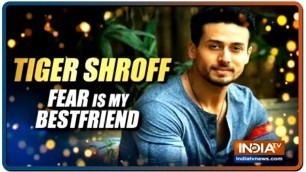 'Baaghi 3 star Tiger Shroff: Fear is my best friend'