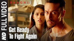 'Get Ready To Fight Again Full Video | Baaghi 2 | Tiger Shroff | Disha Patani | Ahmed Khan'