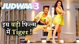'After Baaghi 3 Tiger Shroff in Sajid Nadiadwala\'s Judwaa 3'