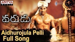 'Aidhurojula Pelli Full Song ll Varudu Movie ll Allu Arjun, Bhanusri Mehra'