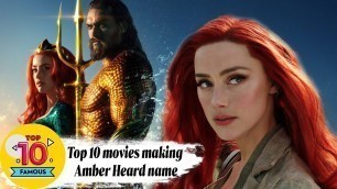 Amber Heard: Top 10 movies making her name
