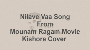 '#6 Nilaave Vaa Song From Mouna Ragam Film  - Kishore Cover Song'