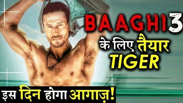 'Tiger Shroff –Shraddha Kapoor All Set For Baaghi 3; Shooting To Begin in July!'