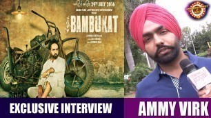 'Ammy Virk | Bambukat | Exclusive Interview | Channel Punjabi'