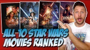 All 10 Star Wars Movies Ranked Worst to Best! (w/ Solo: A Star Wars Story)