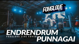 'ENDRENDRUM PUNNAGAI  (LIVE)   | The Band Foxglove | Akhil K Vijay'
