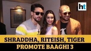 'Watch: Shraddha Kapoor, Riteish Deshmukh, Tiger Shroff promote Baaghi 3'
