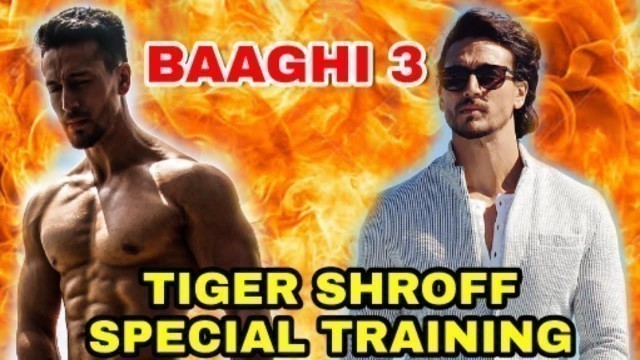 'Baaghi 3 : Tiger Shroff Training, Tiger Shroff will Go Siria for Baaghi 3 Traning,ShootingDate Final'