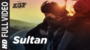 'Full Video Song:  Sultan | KGF | Yash | Srinidhi Shetty | Ravi Basrur | T-Series'