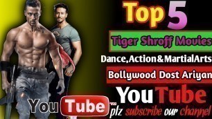 'Top 5 TigerShroff Movie||Action, Martial arts, Dance &romance||'