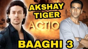 'Akshay kumar And Tiger Shroff Final In Baaghi 3, Akshay And Tiger Coming Together'