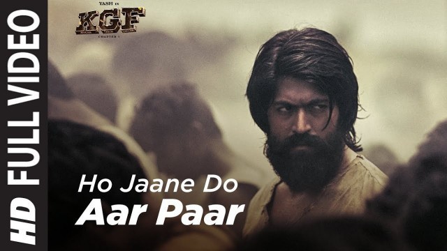 'Full Video Song : Ho Jaane Do Aar Paar | KGF | Yash  | Srinidhi Shetty | Ravi Basrur'