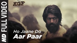 'Full Video Song : Ho Jaane Do Aar Paar | KGF | Yash  | Srinidhi Shetty | Ravi Basrur'